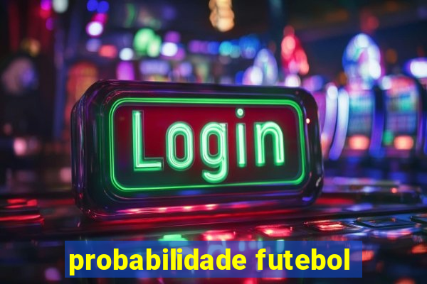 probabilidade futebol